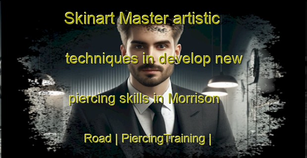 Skinart Master artistic techniques in develop new piercing skills in Morrison Road | PiercingTraining | PiercingClasses | SkinartTraining-Canada